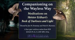 Companionship on the Wayless Way: Meditations on Meister Eckhart’s Book of Darkness and Light