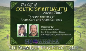 The Gift of Celtic Spirituality Across Time: Through the Lens of Anam Cara & Anam Cairdeas - Members