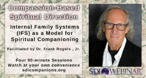 Compassion-Based Spiritual Direction - Internal Family Systems as a Resource for Spiritual Companions