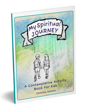 My Spiritual Journey - A Contemplative Activity Book For Kids