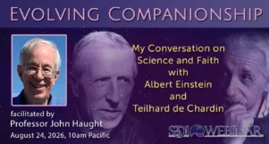 Evolving Companionship: My Conversation on Science and Faith with Albert Einstein and Teilhard de Chardin