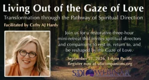 Living Out of the Gaze of Love: An SDI Mini-Retreat with Cathy AJ Hardy